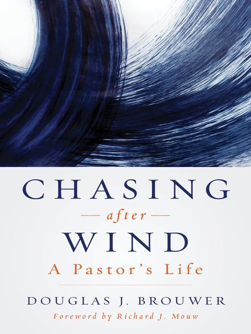 Title details for Chasing after Wind by Douglas J. Brouwer - Available